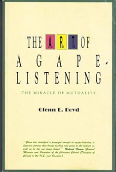 Paperback The A.R.T. of agape-listening: The miracle of mutuality Book