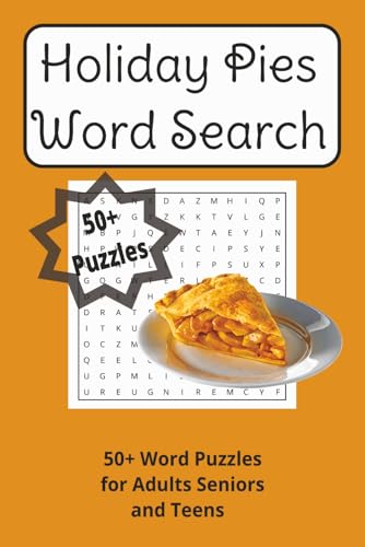 Holiday Pies Word Search Puzzle Book: Word Searchs with Easy to Read Print about pies, baking, holiday foods 6x9, 110 pages, 50+ puzzles for Gifts, Vacations, Holidays and Free Time.