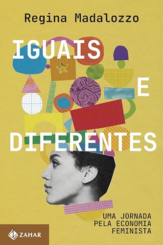 Iguais e diferentes: Uma jornada pela economia feminista