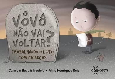 O Vovô não Vai Voltar? Trabalhando o Luto com Crianças