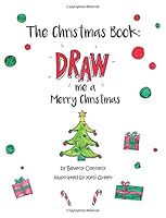 The Christmas Book: Draw Me A Merry Christmas 172786509X Book Cover