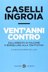 Vent'anni contro. Dall'eredità di Falcone e Borsellino alla trattativa