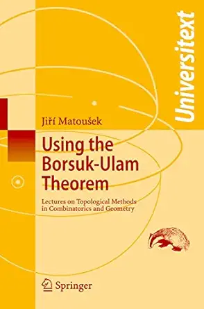 Using the Borsuk-Ulam Theorem: Lectures on Topological Methods in Combinatorics and Geometry 2003rd Edition-Wow! eBook