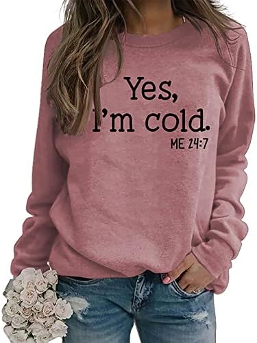 DAHUOJI Yes I'm Cold Me 24:7 Sweatshirt for Women Funny Letter Print Sweater Long Sleeve Crewneck Pullover Tops Hip Hop Shirt (RoseGold,M)