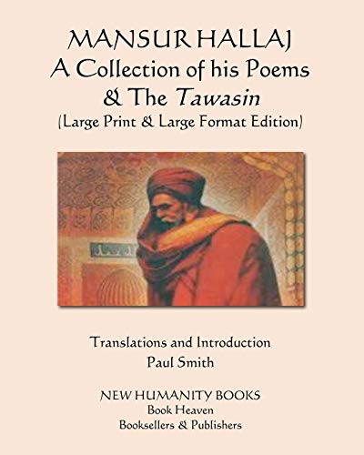 MANSUR HALLAJ A Collection of his Poems & The Tawasin: (Large Print & Large Format Edition)