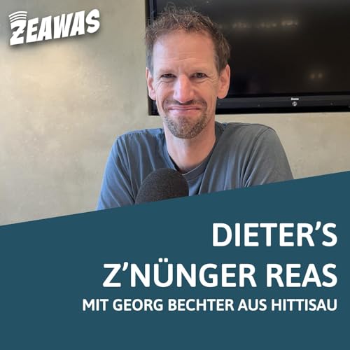 #061 Dieter&rsquo;s Z&rsquo;n&uuml;nger Reas mit Georg Bechter aus Hittisau