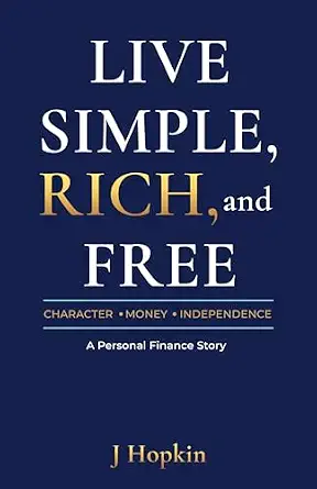 Live Simple, Rich, and Free: Character, Money, and Independence