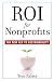 ROI For Nonprofits: The New Key to Sustainability