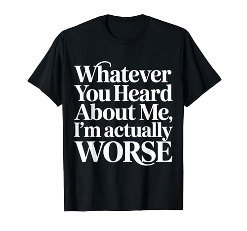 Whatever You Heard About Me I'm Actually Worse - T�V���c