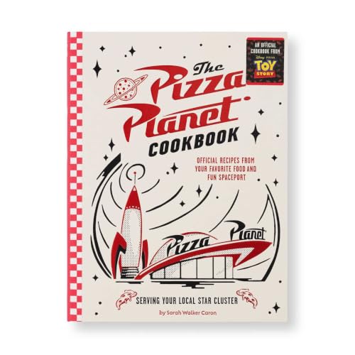 The Pizza Planet Cookbook: Official Recipes from Your Favorite Food and Fun Spaceport