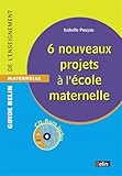  6 nouveaux projets à l\'école maternelle: CD-ROM inclus