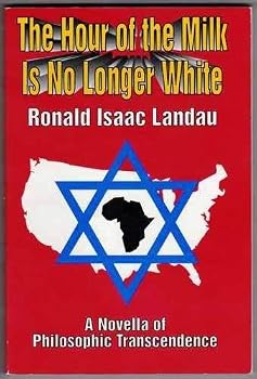 Paperback The Hour of the Milk Is No Longer White: A Novella of Philosophic Transcendance Book