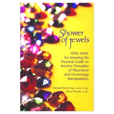 Shower of Jewels, Feng Shui: An Amusin Yet Practical Guide to Ancient Principles of Placement and Geoenergy Manipulation