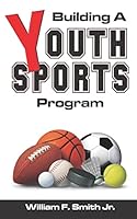Building a Youth Sports Program 1491289821 Book Cover