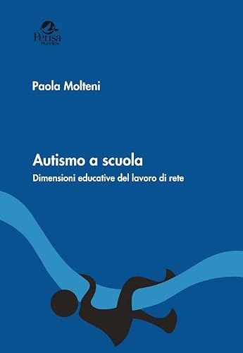 Autismo A Scuola. Dimensioni Educative Del Lavoro Di Rete