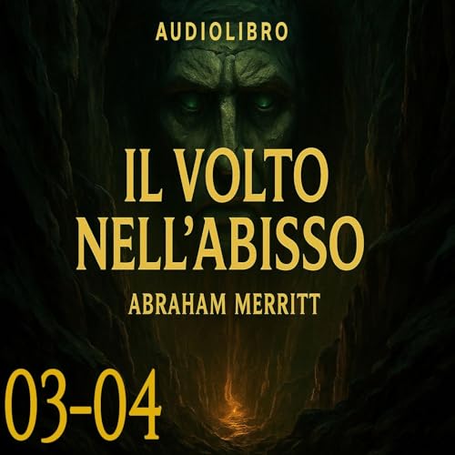 Audiolibro Un Volto nell Abisso - Capitoli 03-04 - Abraham Merritt