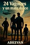 24 vagones y un mate dulce (Spanish Edition)