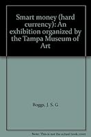 Smart money (hard currency): An exhibition organized by the Tampa Museum of Art 1878293044 Book Cover