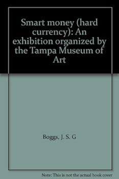 Smart money (hard currency): An exhibition organized by the Tampa Museum of Art