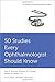 50 Studies Every Ophthalmologist Should Know (Fifty Studies Every Doctor Should Know)