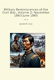  Military Reminiscences of the Civil War, Volume 2: November 1863-June 1865