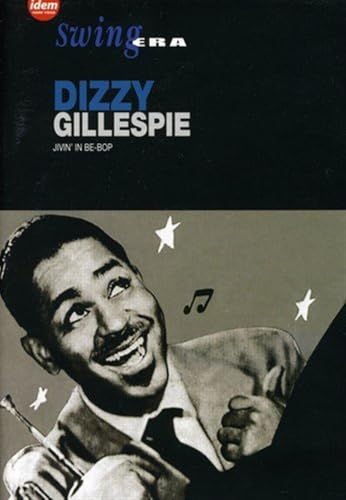Swing Era - Dizzy Gillespie - Jivin' in Be-Bop