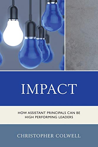 Impact: How Assistant Principals Can Be High Performing Leaders
