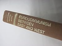 Eurocommunism Between East and West 0253323460 Book Cover