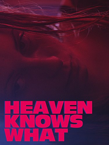 Heaven Knows What