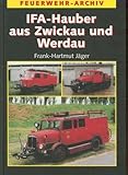 zwickau autohändler  IFA - Hauber aus Zwickau und Werdau: Die Geschichte der Feuerwehrfahrzeuge auf Horch H3, H3A, H6, S4000-1 und G5