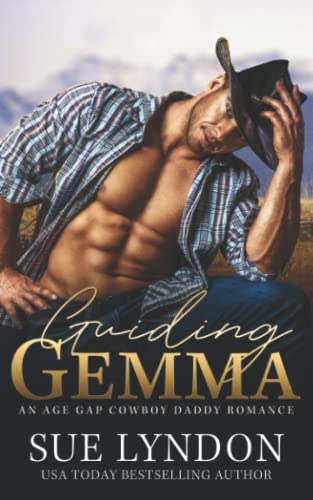 Guiding Gemma: An Age Gap Cowboy Daddy Romance
