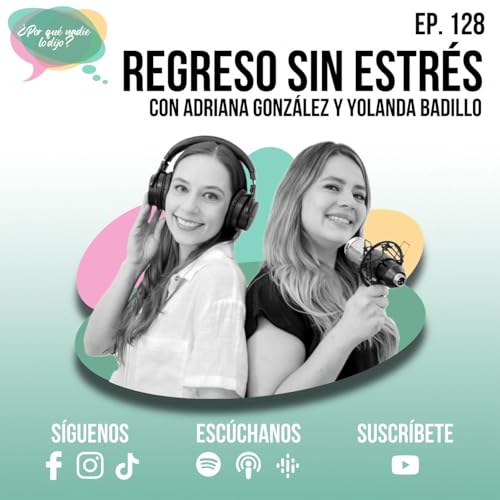 E128 - De la Casa a la Escuela con Adriana González y Yolanda Badillo