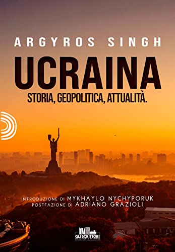 Ucraina: Storia, geopolitica, attualità (Gli scrittori della porta accanto