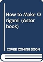 How to Make Origami (Astor book) B000IXXZRO Book Cover