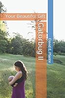 Gatorbug II: Your Beautiful Gift 1980419140 Book Cover