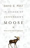 In Search of Jefferson's Moose: Notes on the State of Cyberspace