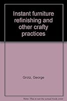 Instant furniture refinishing and other crafty practices B0006BNU28 Book Cover