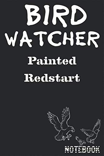 Bird Watcher Painted Redstart Notebook: Birder or Ornithology Journal Lined 120 Pages size 6” x 9”