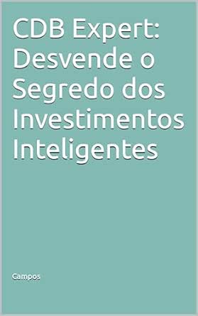 CDB Expert: Desvende o Segredo dos Investimentos Inteligentes