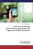 Internet of Things Architecture and Research App with MQTT Protocol