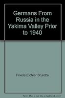 Germans From Russia in the Yakima Valley Prior to 1940 B00135DIO6 Book Cover
