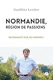  Normandie, région de passions: Rayonnante par ses hommes !