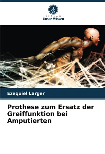 Prothese zum Ersatz der Greiffunktion bei Amputierten