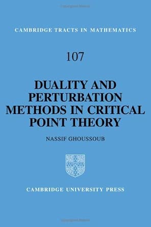 Duality and Perturbation Methods in Critical Point Theory (Cambridge Tracts in Mathematics) by N. Ghoussoub-Wow! eBook