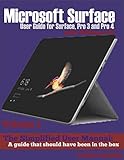 Microsoft Surface User Guide for Surface, Pro 3 and Pro 4 with Windows 10: The Simplified User Manual: A guide that should have been in the box (English Edition)