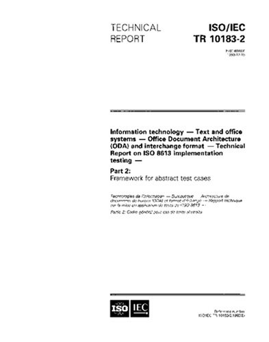 ISO/IEC TR 10183-2:1993, Information technology - Text and office systems - Office Document Architecture (ODA) and interchange format - Technical ... - Part 2: Framework for abstract test cases