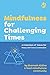 Mindfulness for Challenging Times: A Collection of Voices for Peace, Self-care and Connection