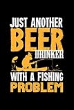 just another beer drinker with a fishing problem: 6x9 dotgrid notebook and journal for a fisherman