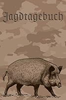 Jagdtagebuch I Jagd und Schussbuch : A5 I B5 I 120 Seiten I Organizer I Softcover I das Schussbuch und Jagdtagebuch Zum Selbst Ausf?llen F?r Alle J?ger, J?gerinnen, Jagdp?chter, F?rster, Ist der Ideal 1710654783 Book Cover