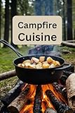 Campfire Cuisine: Delicious Recipes for Outdoor Camping Adventures